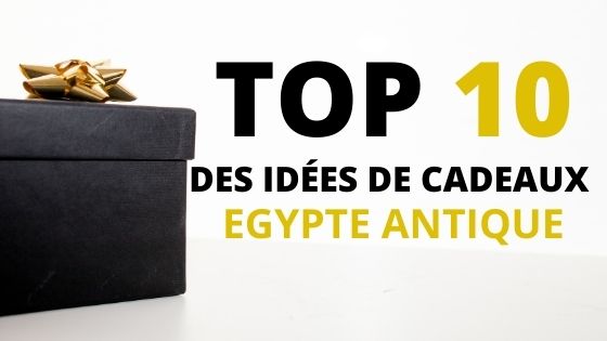 TOP 10 des idées de cadeaux de Noël : Egypte Antique